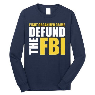 Fight Organized Crime Defund The FBI Long Sleeve Shirt