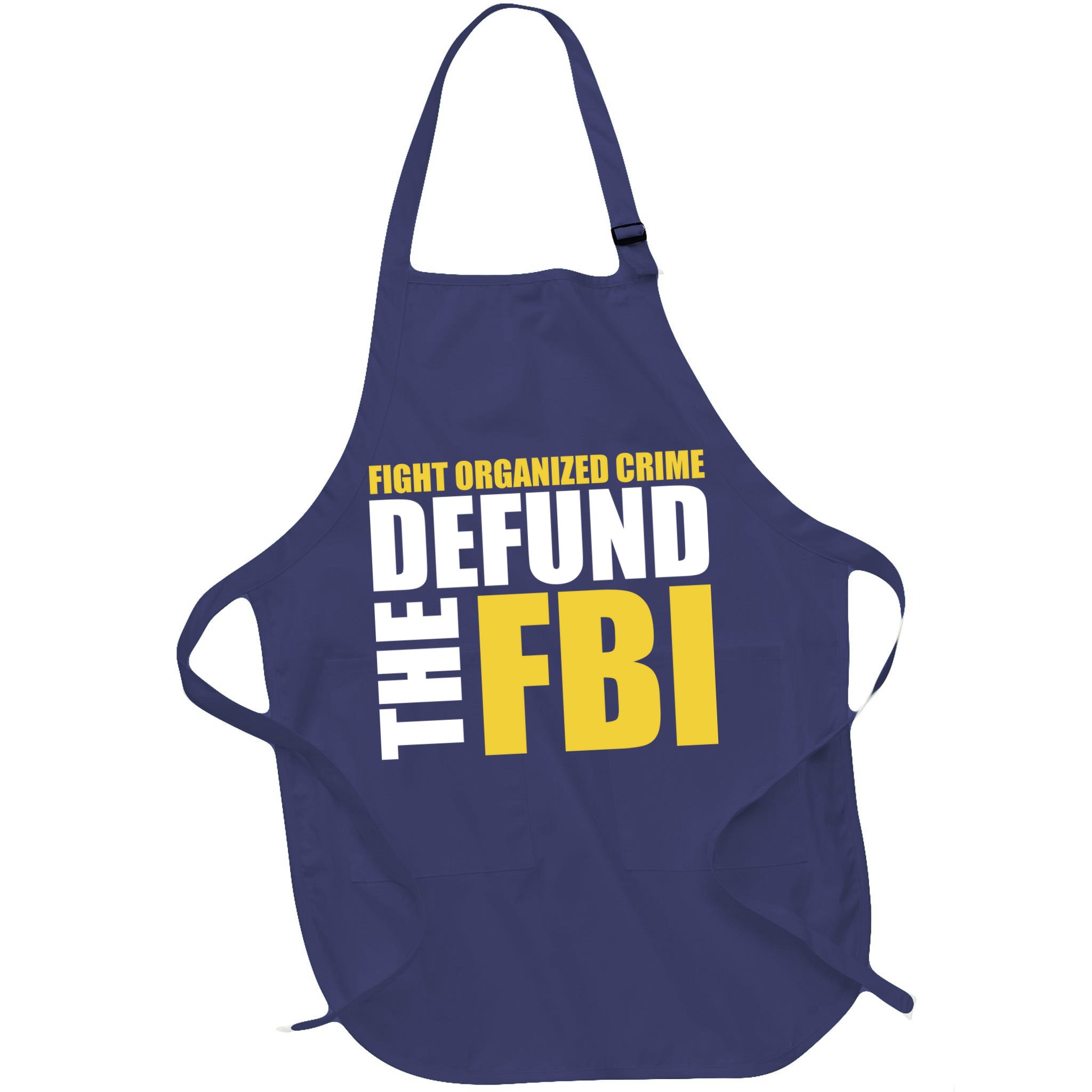 Fight Organized Crime Defund The FBI Apron