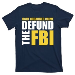 Fight Organized Crime Defund The FBI T-Shirt