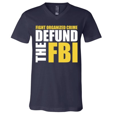 Fight Organized Crime Defund The FBI V-Neck T-Shirt