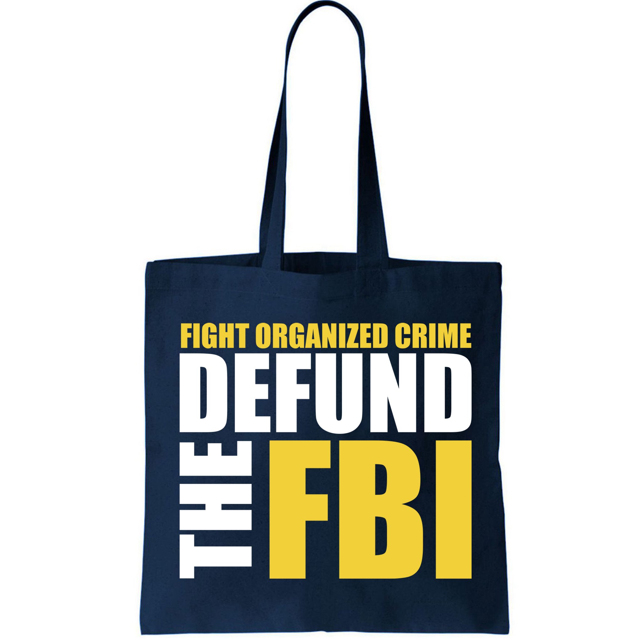 Fight Organized Crime Defund The FBI Bag