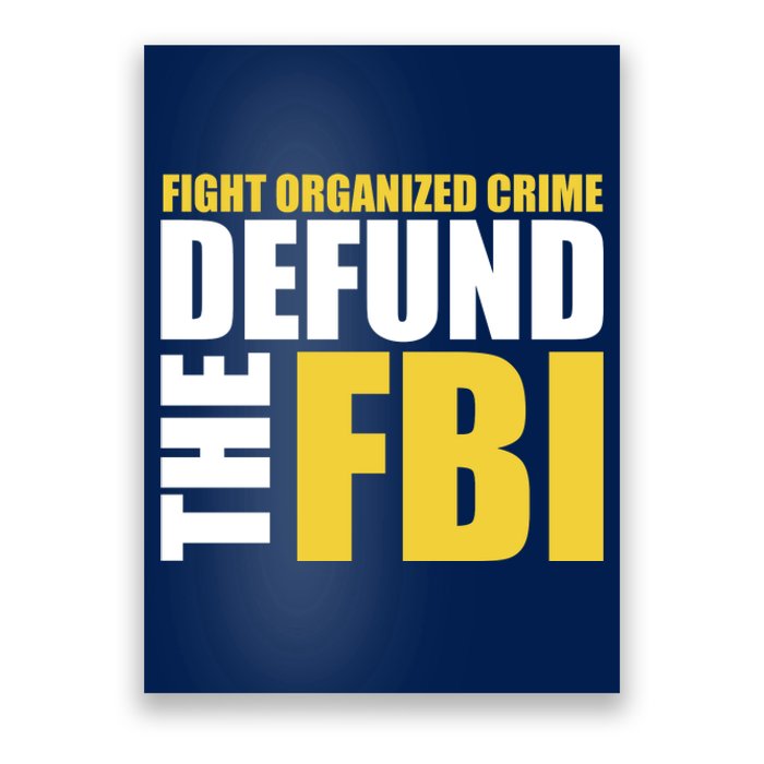 Fight Organized Crime Defund The FBI Poster