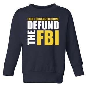 Fight Organized Crime Defund The FBI Toddler Sweatshirt