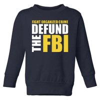 Fight Organized Crime Defund The FBI Toddler Sweatshirt