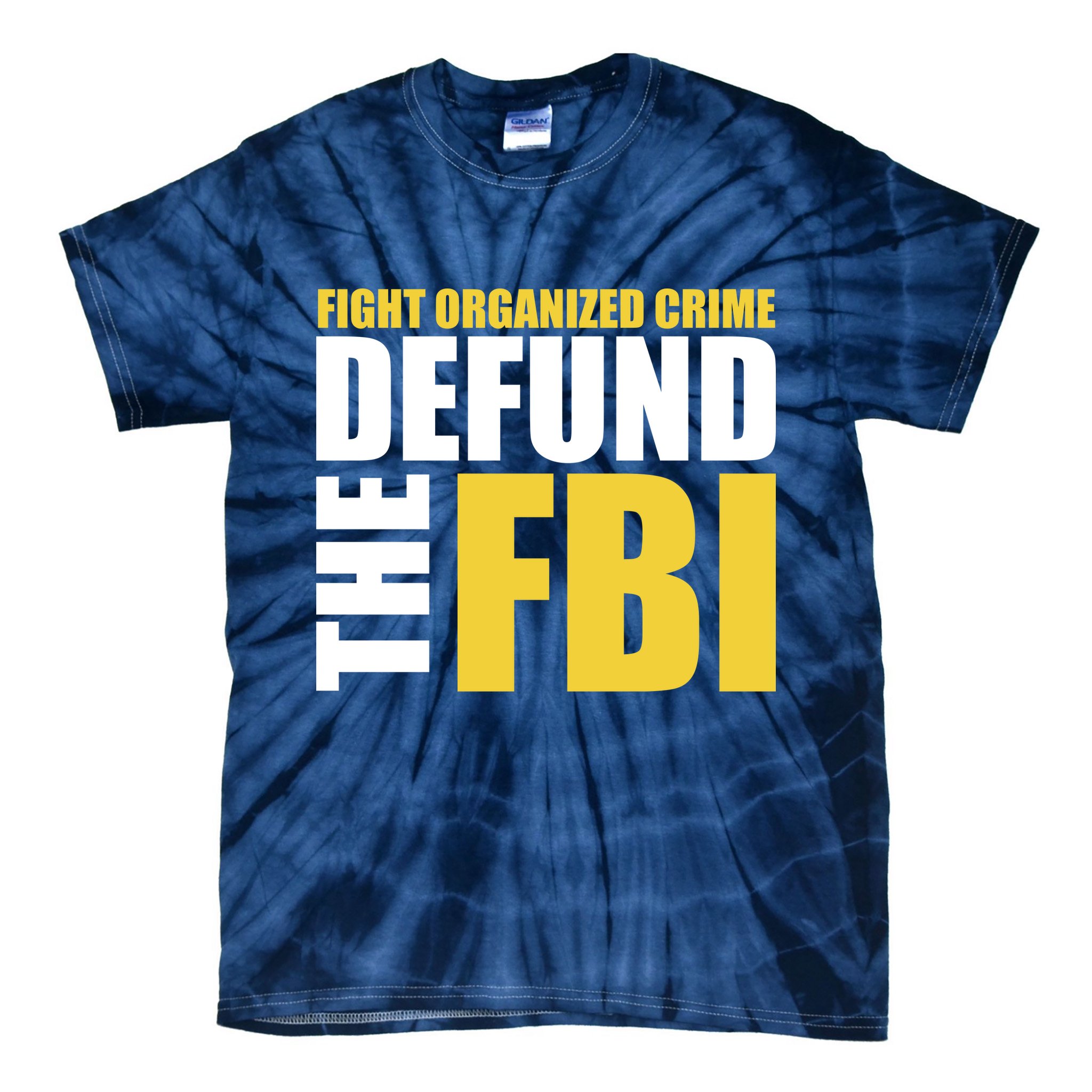 Fight Organized Crime Defund The FBI Tie-Dye T-Shirt
