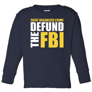 Fight Organized Crime Defund The FBI Toddler Long Sleeve Shirt