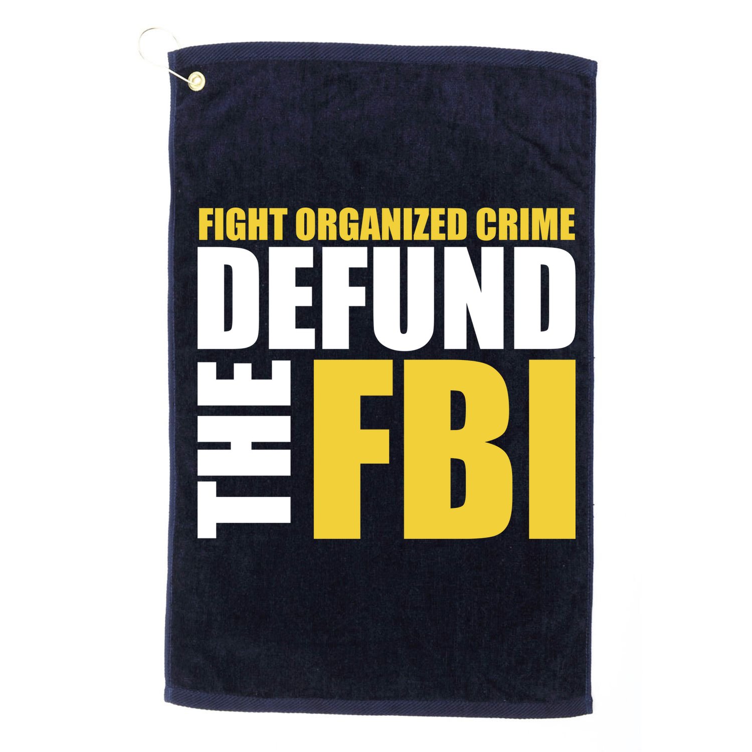 Fight Organized Crime Defund The FBI Golf Towel