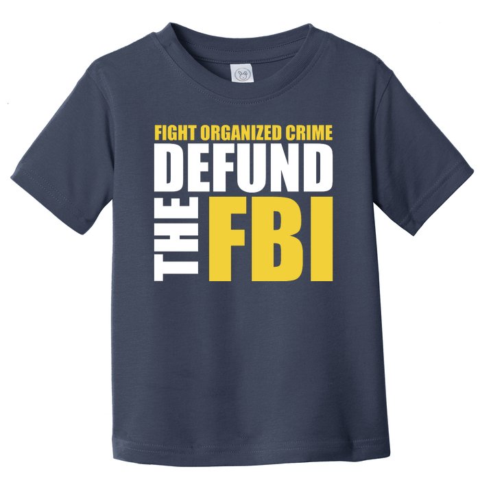 Fight Organized Crime Defund The FBI Toddler T-Shirt