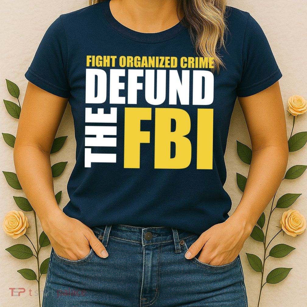Fight Organized Crime Defund The FBI Womens T-Shirt