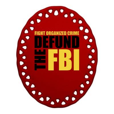 Fight Organized Crime Defund The FBI Ceramic Oval Ornament