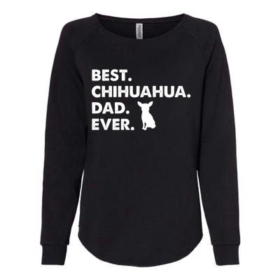 Father Of Chihuahuas Best Chihuahua Dad Ever Gift Womens California Wash Sweatshirt