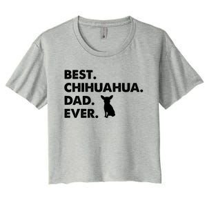 Father Of Chihuahuas Best Chihuahua Dad Ever Gift Women's Crop Top Tee