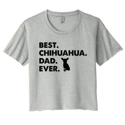 Father Of Chihuahuas Best Chihuahua Dad Ever Gift Women's Crop Top Tee