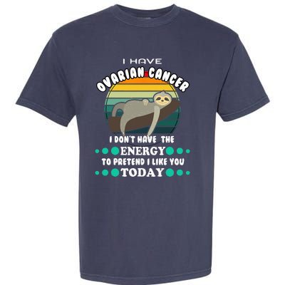 Funny Ovarian Cancer Awareness I have Ovarian Cancer Garment-Dyed Heavyweight T-Shirt