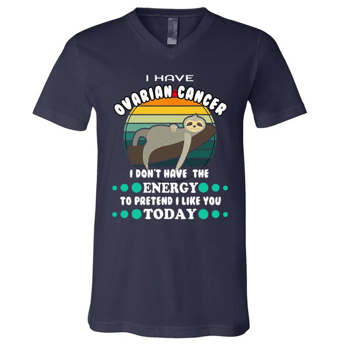 Funny Ovarian Cancer Awareness I have Ovarian Cancer V-Neck T-Shirt