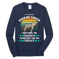 Funny Ovarian Cancer Awareness I have Ovarian Cancer Tall Long Sleeve T-Shirt