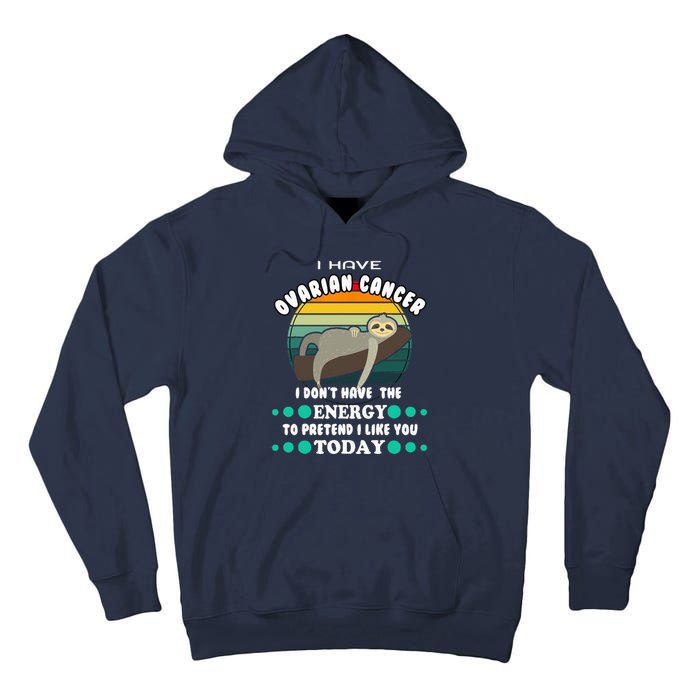 Funny Ovarian Cancer Awareness I have Ovarian Cancer Tall Hoodie