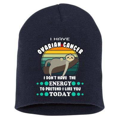 Funny Ovarian Cancer Awareness I have Ovarian Cancer Short Acrylic Beanie