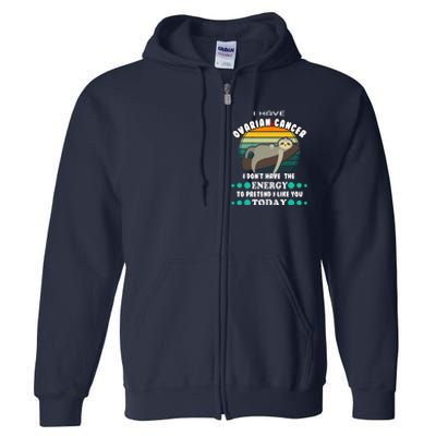 Funny Ovarian Cancer Awareness I have Ovarian Cancer Full Zip Hoodie