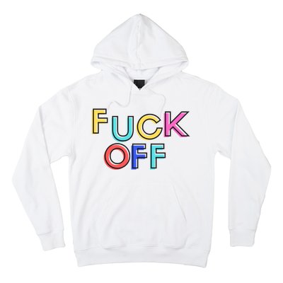 Fuck Off Colorful Funny Hoodie