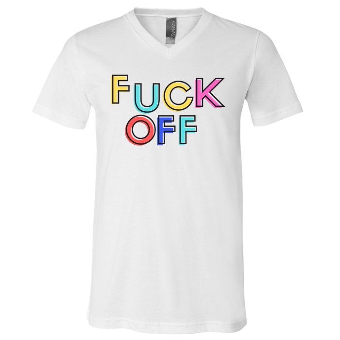 Fuck Off Colorful Funny V-Neck T-Shirt