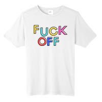 Fuck Off Colorful Funny Tall Fusion ChromaSoft Performance T-Shirt