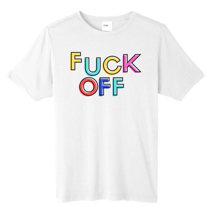 Fuck Off Colorful Funny Tall Fusion ChromaSoft Performance T-Shirt