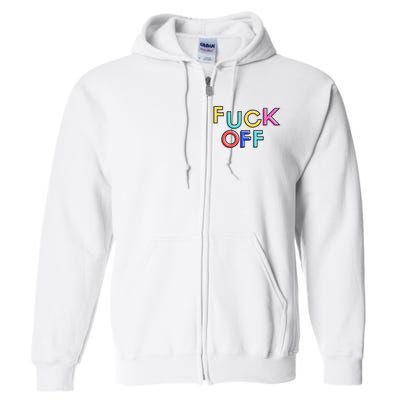 Fuck Off Colorful Funny Full Zip Hoodie