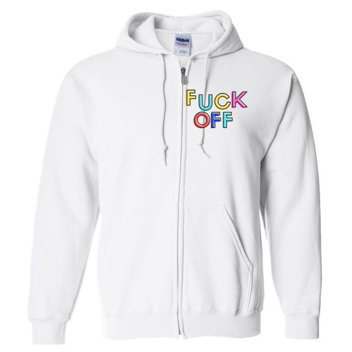 Fuck Off Colorful Funny Full Zip Hoodie