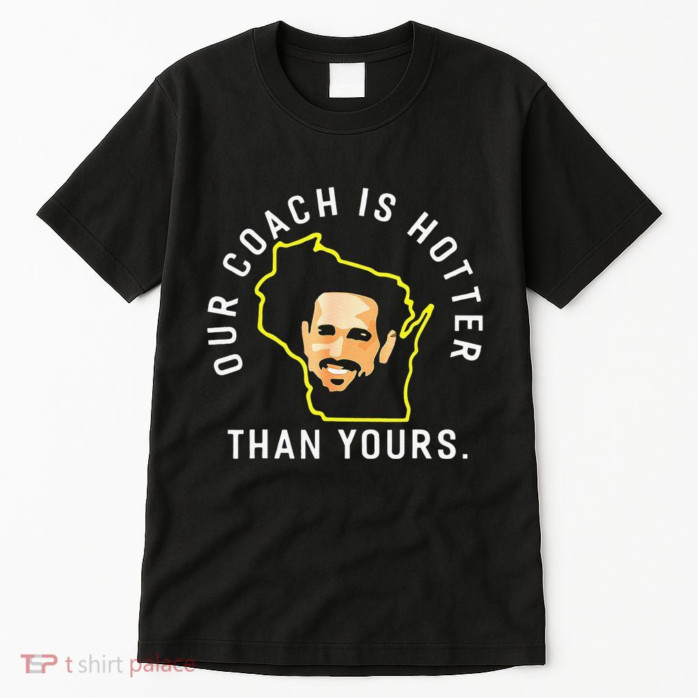 Funny Our Coach Is Hotter Than Yours Tall T-Shirt