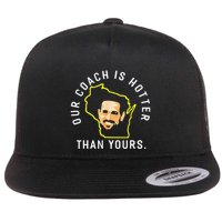 Funny Our Coach Is Hotter Than Yours Flat Bill Trucker Hat