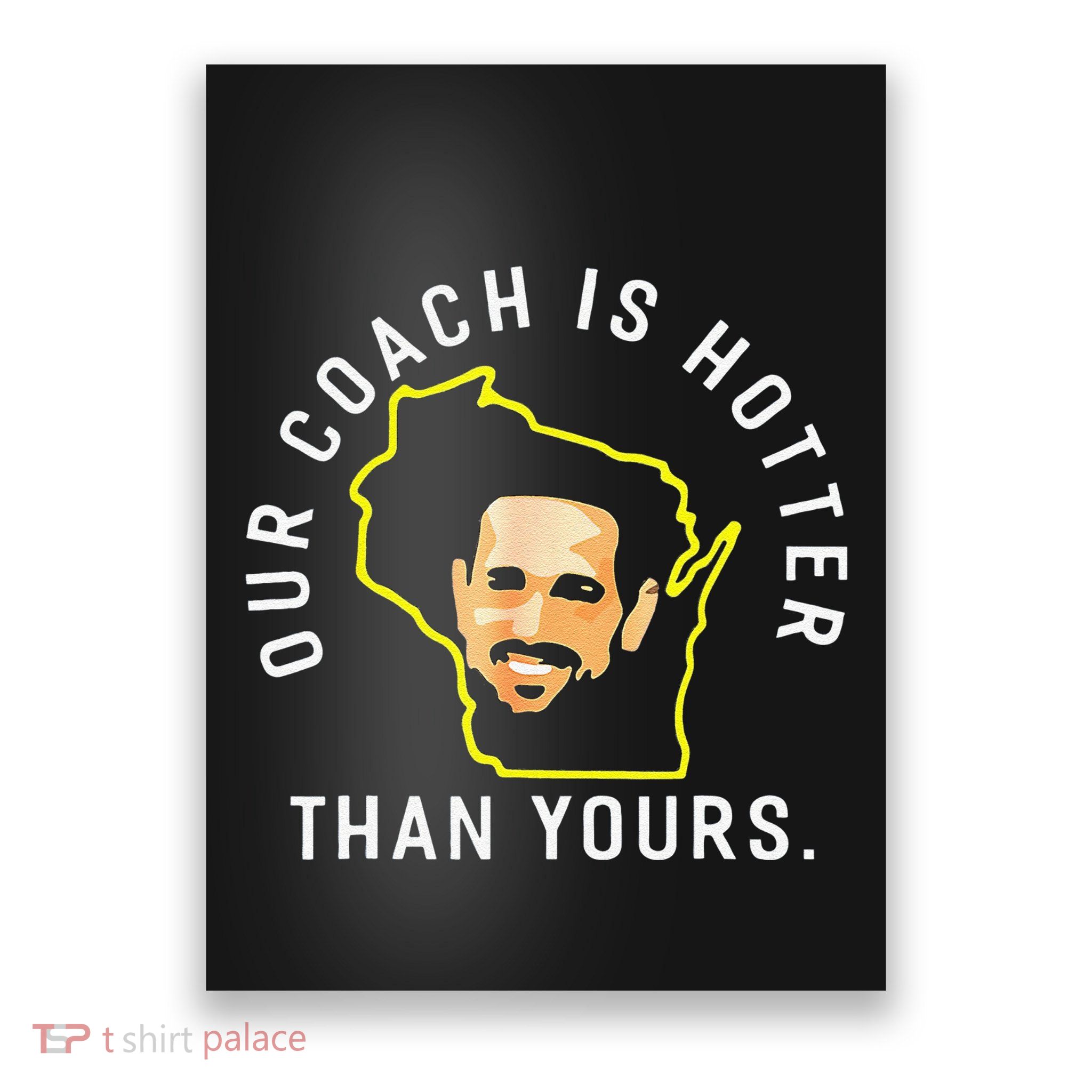 Funny Our Coach Is Hotter Than Yours Poster