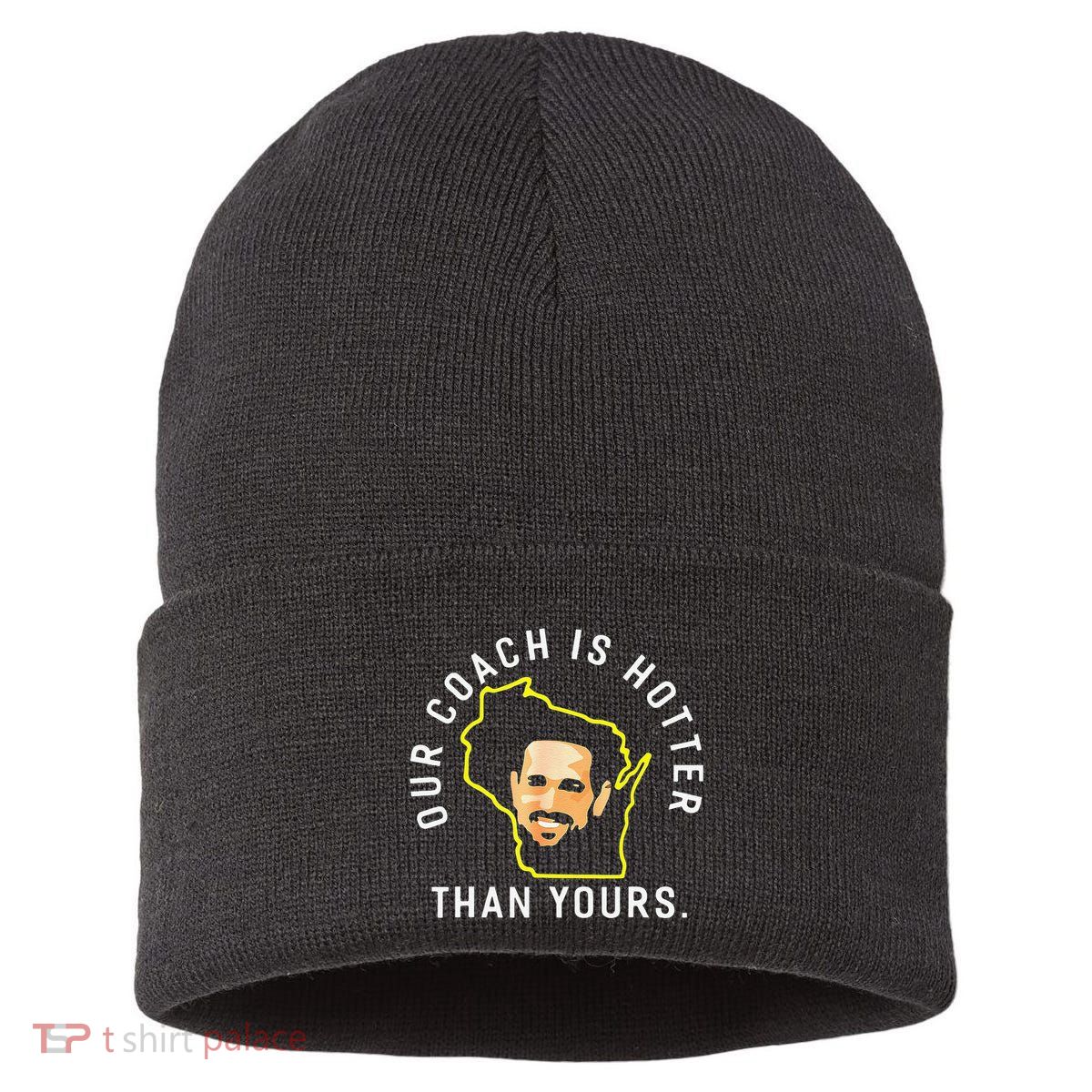 Funny Our Coach Is Hotter Than Yours Sustainable Knit Beanie