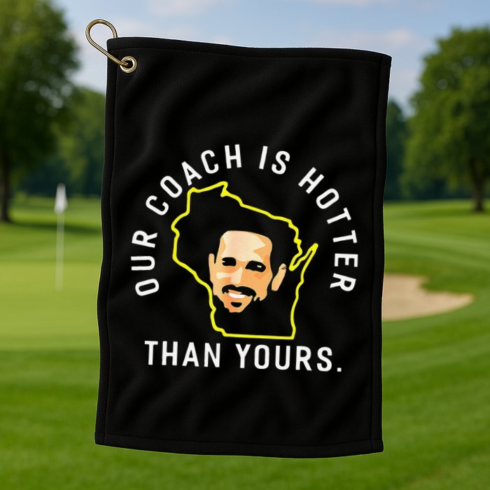 Funny Our Coach Is Hotter Than Yours Golf Towel