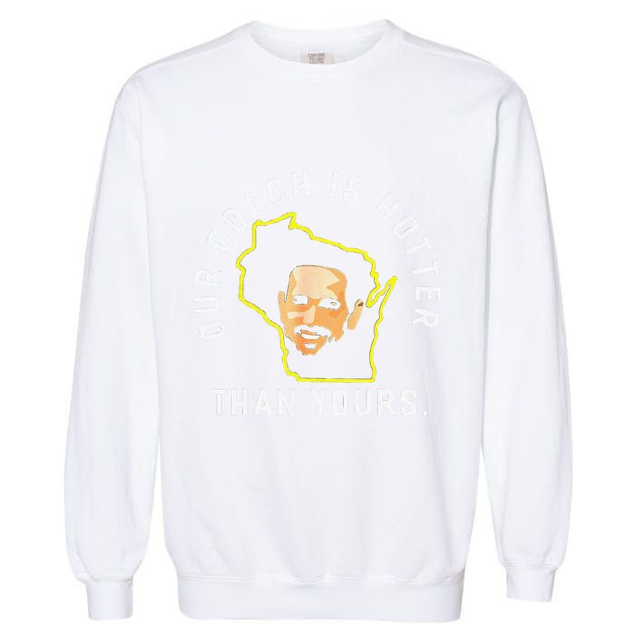 Funny Our Coach Is Hotter Than Yours Garment-Dyed Sweatshirt