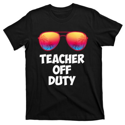 Funny OFF DUTY TEACHER Great Last Day Of School Gift T-Shirt