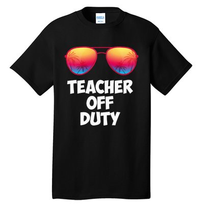 Funny OFF DUTY TEACHER Great Last Day Of School Gift Tall T-Shirt