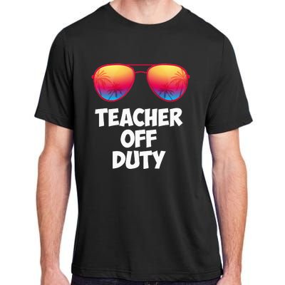 Funny OFF DUTY TEACHER Great Last Day Of School Gift Adult ChromaSoft Performance T-Shirt