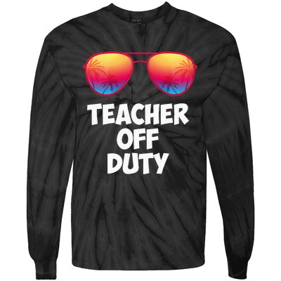 Funny OFF DUTY TEACHER Great Last Day Of School Gift Tie-Dye Long Sleeve Shirt