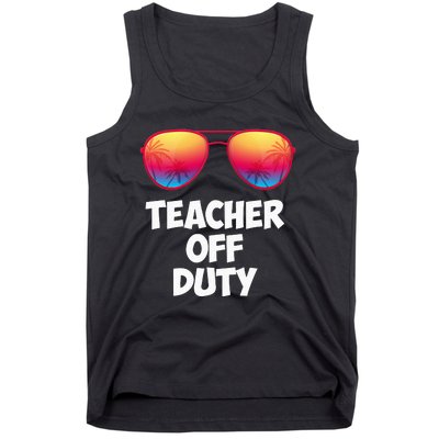 Funny OFF DUTY TEACHER Great Last Day Of School Gift Tank Top