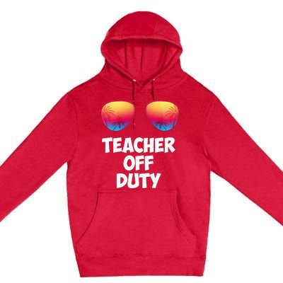 Funny OFF DUTY TEACHER Great Last Day Of School Gift Premium Pullover Hoodie