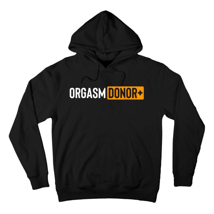 Funny Orgasm Donor Sexual Dirty Adult Humor Sarcastic Tall Hoodie