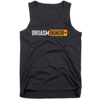 Funny Orgasm Donor Sexual Dirty Adult Humor Sarcastic Tank Top