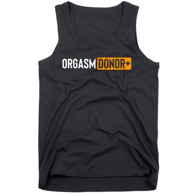 Funny Orgasm Donor Sexual Dirty Adult Humor Sarcastic Tank Top