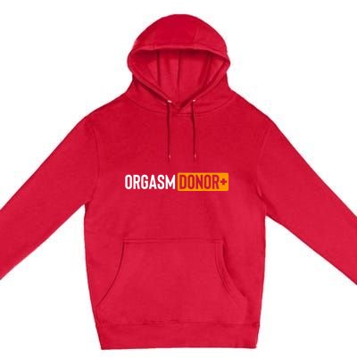 Funny Orgasm Donor Sexual Dirty Adult Humor Sarcastic Premium Pullover Hoodie