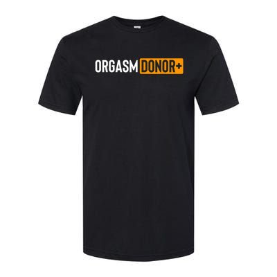 Funny Orgasm Donor Sexual Dirty Adult Humor Sarcastic Softstyle CVC T-Shirt