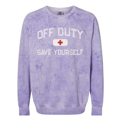 Funny OFF DUTY Camp Nurse SAVE YOURSELF First Aider EMT EMS Colorblast Crewneck Sweatshirt