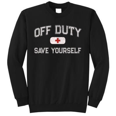 Funny OFF DUTY Camp Nurse SAVE YOURSELF First Aider EMT EMS Sweatshirt