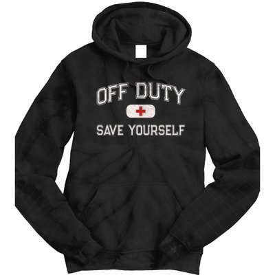 Funny OFF DUTY Camp Nurse SAVE YOURSELF First Aider EMT EMS Tie Dye Hoodie