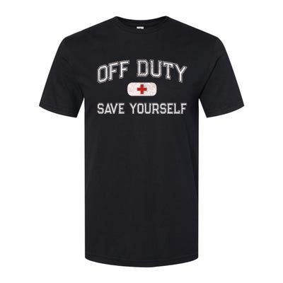 Funny OFF DUTY Camp Nurse SAVE YOURSELF First Aider EMT EMS Softstyle® CVC T-Shirt